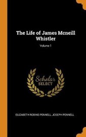 The Life of James McNeill Whistler; Volume 1