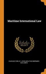 Maritime International Law - Charles Cowley; John Adolphus Bernard Dahlgren - 9780344053191