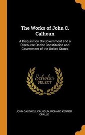 The Works of John C. Calhoun