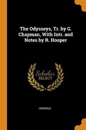 The Odysseys, Tr. by G. Chapman, with Intr. and Notes by R. Hooper