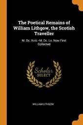 The Poetical Remains of William Lithgow, the Scotish Traveller