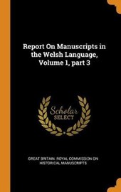 Report on Manuscripts in the Welsh Language, Volume 1, Part 3