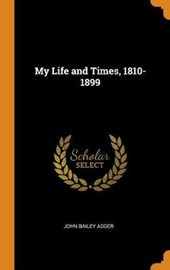 My Life and Times, 1810-1899