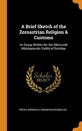 A Brief Sketch of the Zoroastrian Religion & Customs