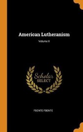 American Lutheranism; Volume II