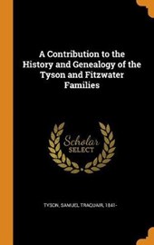 A Contribution to the History and Genealogy of the Tyson and Fitzwater Families