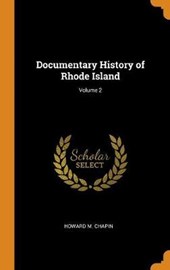 Documentary History of Rhode Island; Volume 2