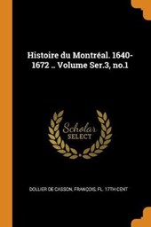 Histoire Du Montr al. 1640-1672 .. Volume Ser.3, No.1