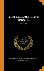 Patent Rolls of the Reign of Henry III.