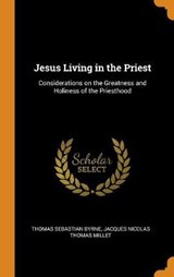 Jesus Living in the Priest - BYRNE,  Thomas Sebastian ; Millet, Jacques Nicolas Thomas - 9780344862199