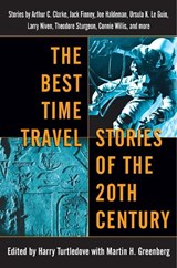 The Best Time Travel Stories of the 20th Century: Stories by Arthur C. Clarke, Jack Finney, Joe Haldeman, Ursula K. Le Guin, Larry Niven, Theodore Stu - Harry Turtledove - 9780345460943