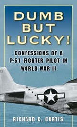Dumb but Lucky - Richard K. Curtis - 9780345476364