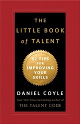 The Little Book of Talent: 52 Tips for Improving Your Skills - Daniel Coyle - 9780345530257