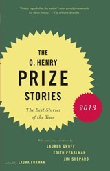 The O. Henry Prize Stories 2013 - Laura Furman ; Lauren Groff ; Edith Pearlman ; Jim Shepard - 9780345803269