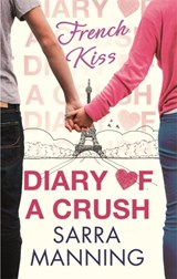 Diary of a Crush: French Kiss - Sarra Manning - 9780349001562