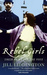 Rebel Girls - Jill Liddington - 9780349007816