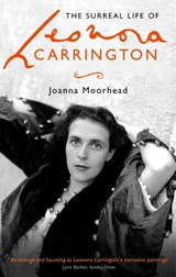 The Surreal Life of Leonora Carrington - Joanna Moorhead - 9780349008790