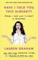 Have I Told You This Already? - Lauren Graham - 9780349017655