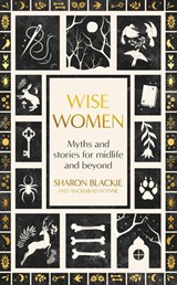 Wise Women - Sharon Blackie ; Angharad Wynne - 9780349018324