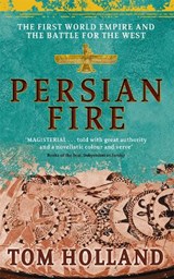 Persian fire: the first world empire, battle for the west | Tom Holland | 
