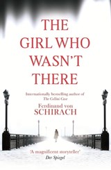 The Girl Who Wasn't There - Ferdinand von Schirach - 9780349140476