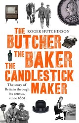 The Butcher, the Baker, the Candlestick-Maker - Roger Hutchinson - 9780349141220