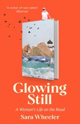 Glowing Still - Sara Wheeler - 9780349145105
