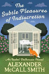 The Subtle Pleasures of Indiscretion - Alexander McCall Smith - 9780349148892