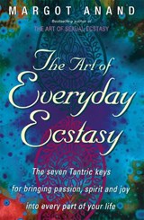 The Art Of Everyday Ecstasy - Margot Anand - 9780349400624