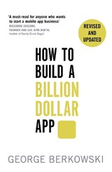 How to Build a Billion Dollar App - George Berkowski - 9780349401379