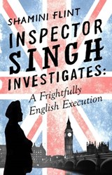 Inspector Singh Investigates: A Frightfully English Execution - Shamini Flint - 9780349402734