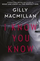 I Know You Know - Gilly Macmillan - 9780349412962