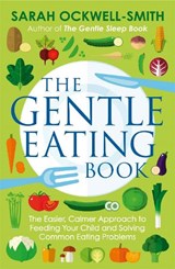The Gentle Eating Book - Sarah Ockwell-Smith - 9780349414423