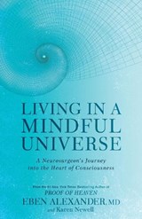 Living in a Mindful Universe - Dr Eben Alexander ; Karen Newell - 9780349417424