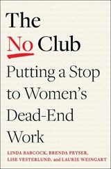 The No Club - Linda Babcock ; Brenda Peyser ; Lise Vesterlund ; Laurie R. Weingart - 9780349426938