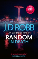 Random in Death: An Eve Dallas thriller (In Death 58) - J. D. Robb - 9780349437392