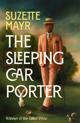 The Sleeping Car Porter - Coach House Books ; Suzette Mayr - 9780349703916