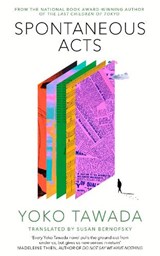 Spontaneous Acts - Yoko Tawada - 9780349704234