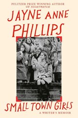 Small Town Girls - Jayne Anne Phillips - 9780349725482