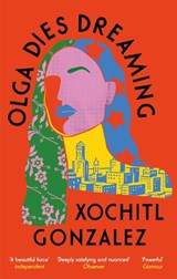 Olga Dies Dreaming - Xochitl Gonzalez - 9780349726700