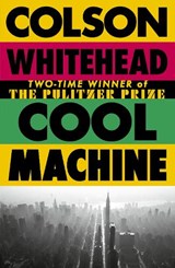 Cool Machine - Colson Whitehead - 9780349727677