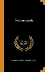 Constantinople - DE AMICIS,  Edmondo ; Tilton, Caroline - 9780353014749