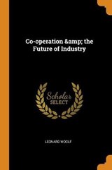 Co-Operation & the Future of Industry - WOOLF,  Leonard - 9780353017139