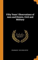 Fifty Years' Observations of Men and Events, Civil and Military - KEYES,  Erasmus D 1810-1895 - 9780353035867