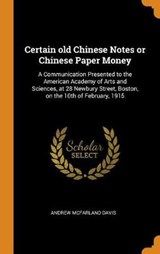 Certain Old Chinese Notes or Chinese Paper Money - DAVIS,  Andrew McFarland - 9780353043749