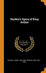 Dryden's Opera of King Arthur - 1659-1695,  Purcell Henry ; Dryden, John - 9780353095007