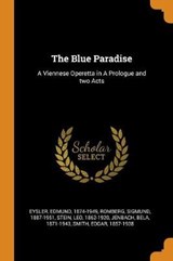 The Blue Paradise - EYSLER,  Edmund ; Romberg, Sigmund ; Stein, Leo - 9780353174436