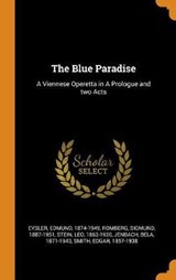 The Blue Paradise - EYSLER,  Edmund ; Romberg, Sigmund ; Stein, Leo - 9780353174443