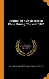 Journal of a Residence in Chile, During the Year 1822 - CALLCOTT,  Lady Maria - 9780353193741