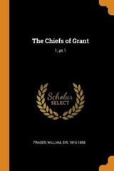 The Chiefs of Grant - FRASER,  William - 9780353195097